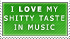 I love my shitty taste in music